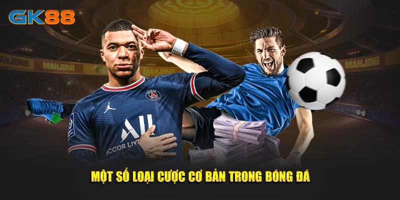 Một số loại cược cơ bản trong bóng đá