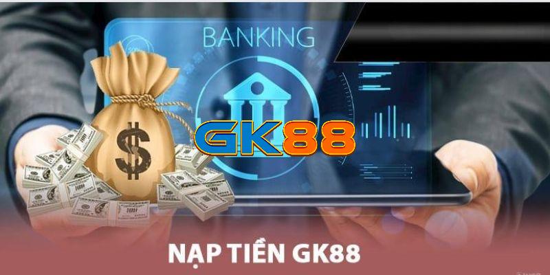 Nạp tiền GK88 để trải nghiệm cá cược trở nên thú vị hơn